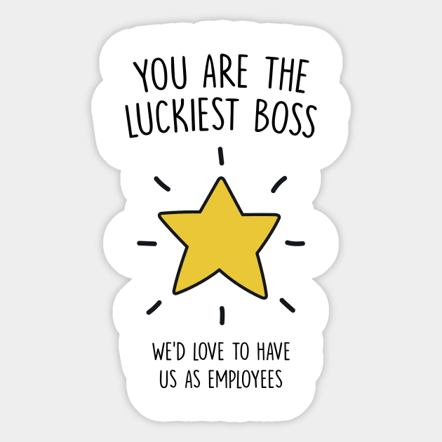 You are the Luckiest Boss Sticker by redbarron